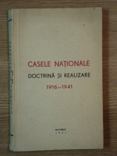 Casele nationale,doctrina si realizare,1916-1941,editata la Buc. in 1941