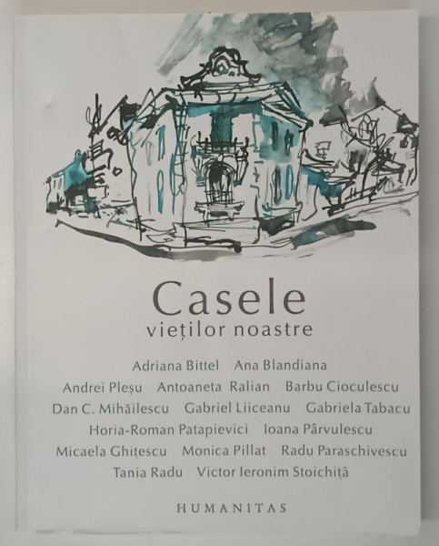 CASELE VIETILOR NOASTRE , PREFATA de IOANA PARVULESCU , 2014