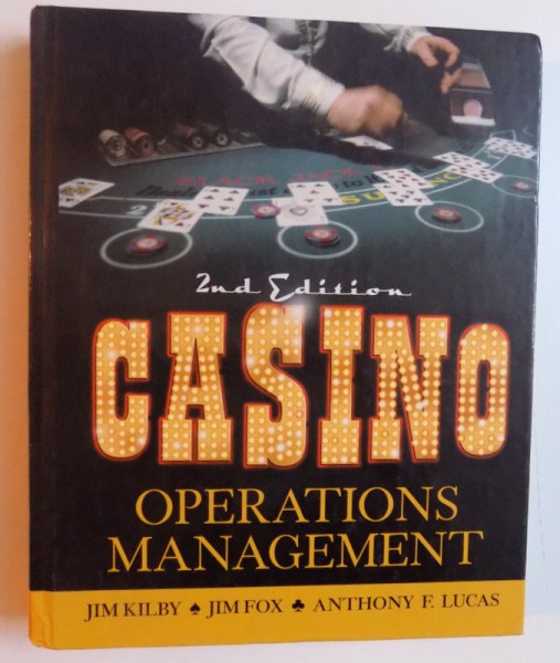 CASINO - OPERATIONS MANAGEMENT by JIM KILBY ... ANTHONY F. LUCAS , 2004