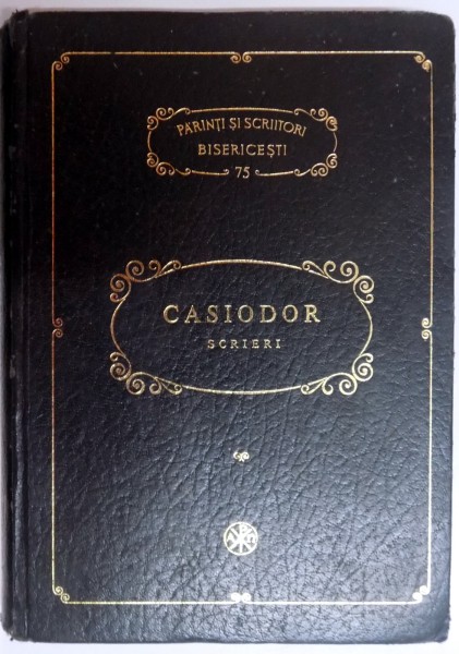 CASIODOR , SCRIERI , ISTORIA BISERICEASCA TIPARITA ,DIN COLECTIA PARINTI SI SCRIITORI BISERICESTI NR 75 , 1998 1998