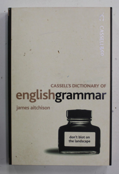CASSELL 'S DICTIONARY OF ENGLISH GRAMMAR by JAMES AITCHISON , 1996 , PAGINA DE TITLU SI INTRODUCERE  CU DEFECTE