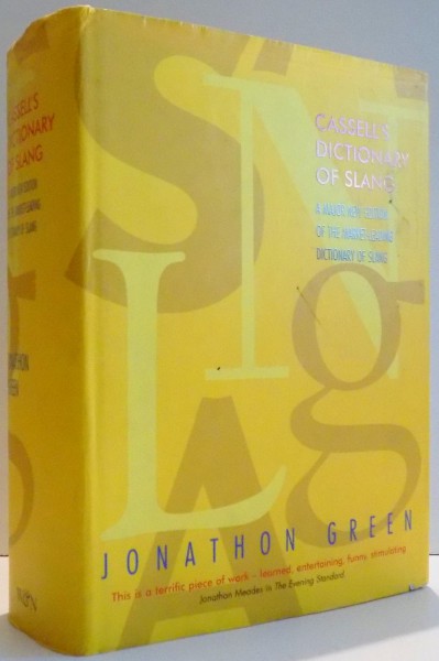 CASSELL ' S DICTIONARY OF SLANG by JONATHON GREEN , 2 ND EDITION , 2005