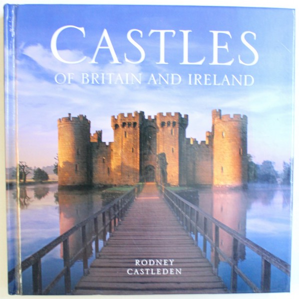 CASTELS  OF BRITAIN  AND IRELAND by RODNEY CASTLEDEN , 2012