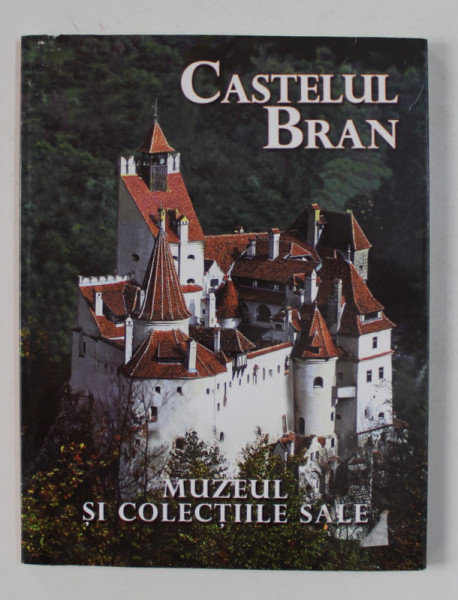 CASTELUL BRAN - MUZEUL SI COLECTIILE SALE , 2007