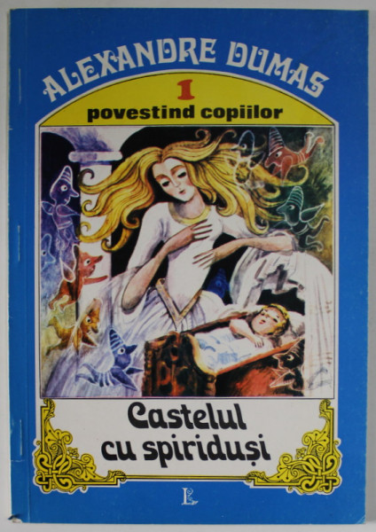 CASTELUL CU SPIRIDUSI de ALEXANDRE DUMAS , ilustratii de DONE STAN , 1993