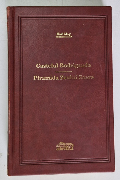 CASTELUL RODRIGANDA , PIRAMIDA ZEULUI SOARE de KARL MAY , 2008 , EDITIE DE LUX , MICI DEFECTE LA COTOR