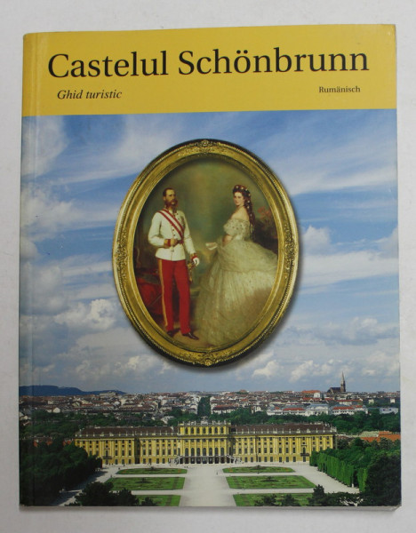 CASTELUL SCHONBRUNN - GHID TURISTIC , MARTIE 2003 , TEXT IN LIMBA ROMANA
