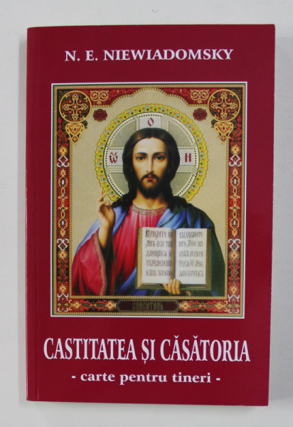 CASTITATEA SI CASATORIA - CARTE PENTRU TINERI de N.E. NIEWIADOMSKY , 2010