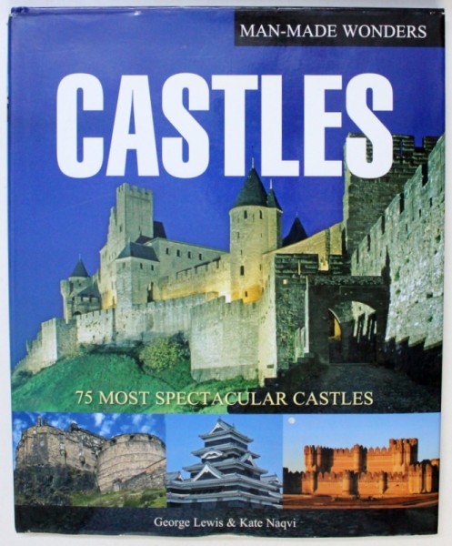 CASTLES - 75 MOST SPECTACULAR CASTLES  by GEORGE LEWIS & KATE NAQVI , 2008