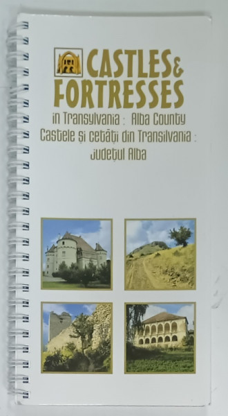 CASTLES and FORTRESSES IN TRANSILVANIA . CASTELE SI CETATI DIN TRANSILVANIA , JUDETUL ALBA , ALBUM DE PREZENTARE , TEXT IN ROMANA SI ENGLEZA , de LIVIU STOICA ...GABRIELA POPA , 2009