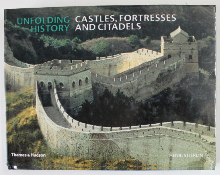 CASTLES , FORTRESS AND CITADELS , UNFOLDING HISTORY  by HENRI STIERLIN , 119 ILLUSTRATIONS , 99 IN COLOUR , 2006