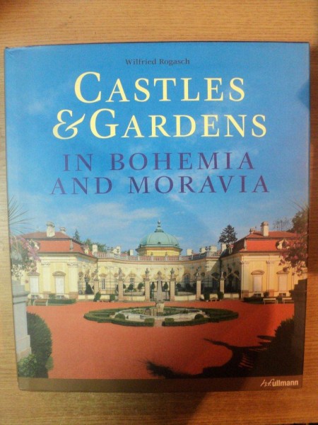 CASTLES &amp; GARDENS IN BOHEMIA AND MORAVIA by WILFRIED ROGASCH  2007