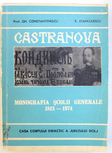 CASTRANOVA  - MONOGRAFIA SCOLII GENERALE 1813 -  1974 de GH. CONSTANTINESCU si R. STANCULESCU , 1974 , DEDICATIE*
