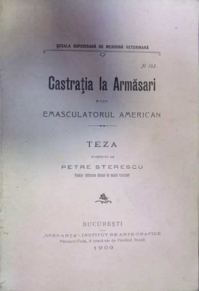 CASTRATIA LA ARMASARI PRIN EMASCULATORUL AMERICAN de PETRE STERESCU (1909)