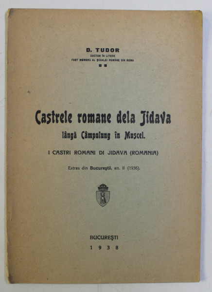 CASTRELE ROMANE DELA JIDAVA LANGA CUMPULUNG IN MUSCEL de D. TUDOR , 1938