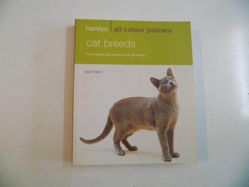 CAT BREEDS , FACTS , FIGURES AND PROFILES OF OVER 80 BREEDS de DAVID TAYLOR 2010