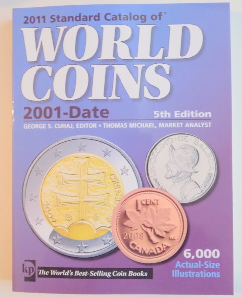 CATALOG MONEDE, STANDARD CATALOG OF WORLD COINS by GEORGE CUHAJ...KAY SANDERS , 2011