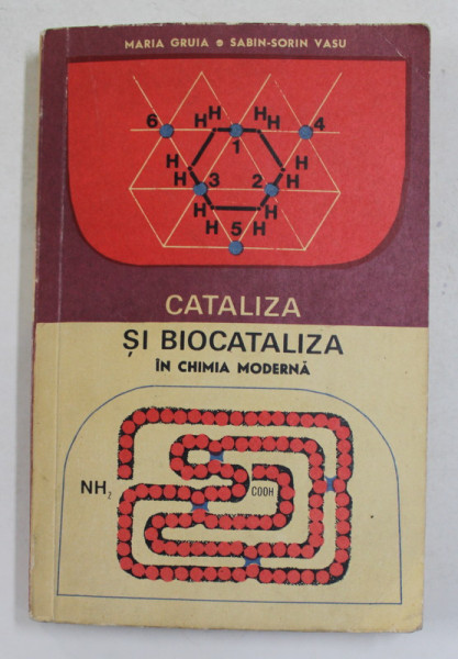 CATALIZA SI BIOCATALIZA IN CHIMIA MODERNA de MARIA GRUIA si SABIN - SORIN VASU , 1967 , DEDICATIE *