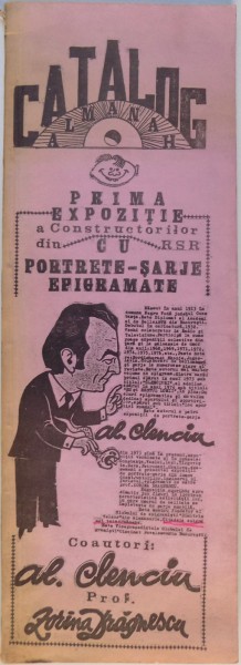 CATALOG - ALMANAH - PRIMA EXPOZITIE A CONSTRUCTORILOR DIN R.S.R. - PORTRETE, SARJE EPIGRAMATE de ALEXANDRU CLENCIU si ZORINA DRAGNESCU , DEDICATIE*