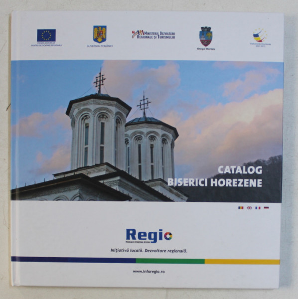 CATALOG BISERICI HOREZENE , EDITIE IN ROMANA  - ENGLEZA - FRANCEZA  - GERMANA ,  2012