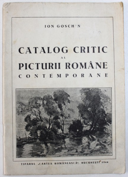 CATALOG CRITIC AL PICTURII ROMANE CONTEMPORANE de ION GOSCHIN , 1944