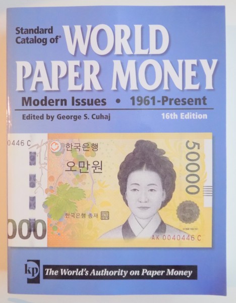 CATALOG DE BANCNOTE , STANDARD CATALOG OF WORLD PAPER MONEY , MODERN ISSUES 1961 - PRESENT EDITED by GEORGE S. CUHAJ , 16 th EDITION