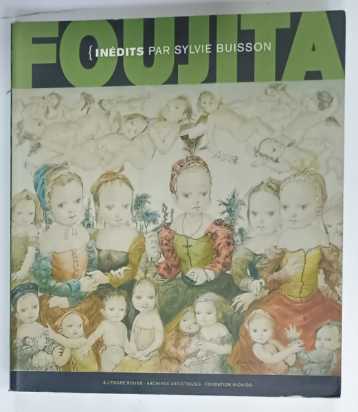 CATALOG DE EXPOZITIE INEDITS par SYLVIE BUISSON , par T. L. FOUJITA , 2007