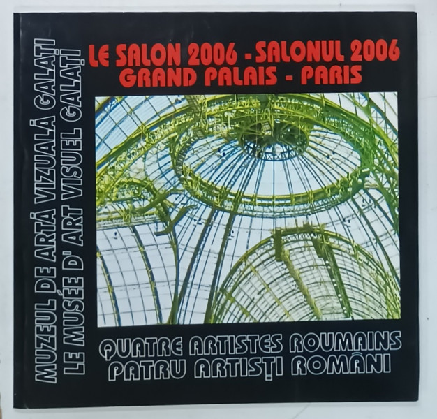 CATALOG DE EXPOZITIE , LE SALON 2006 - SALONUL 2006 GRAND PALAIS - PARIS de DAN BASARAB NANU , 2006