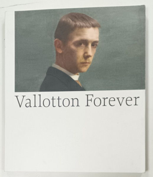 CATALOG DE EXPOZITIE VALLOTTON FOREVER  par CATHERINE LEPDOR et KATIA POLETTI , 2025