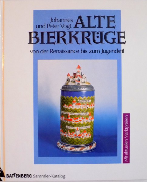 CATALOG DE HALBE DE BERE DE LA RENASTERE LA MODERNISM de JOHANNES UND PETER VOGT, ALTE BIERKURGE VON DER RENAISSANCE BIS ZUM JUGENDSTIL, 1993