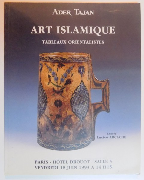 CATALOG DE LICITATIE , ART ISLAMIQUE , TABLEAUX ORIENTALISTES , VENDREDI 18 JUIN 1993