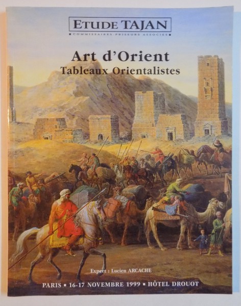 CATALOG DE LICITATIE , ARTA ORIENTALA / ART D'ORIENT / TABLEAUX ORIENTALISTES , 1999