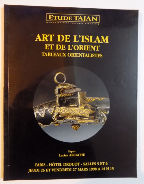 CATALOG DE LICITATII , ARTA ISLAMICA , TABLOURI ORIENTALE / ART DE L'ISLAM ET DE L'ORIENT , TABLEAUX ORIENTALISTES , 1998
