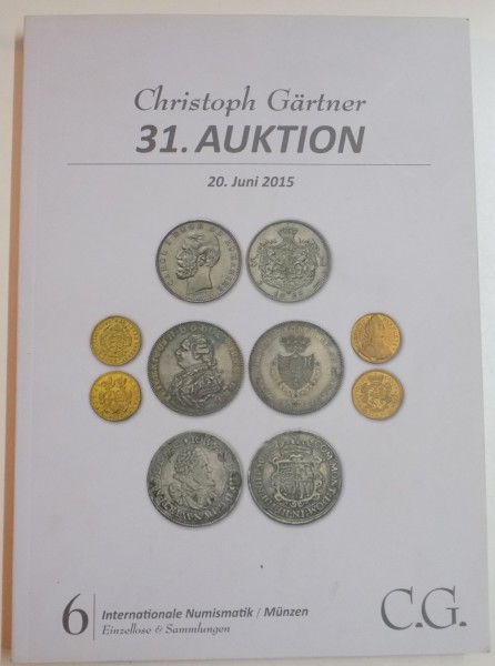 CATALOG DE LICITATII (MONEDE, BANCNOTE, DECORATII). CRISTOPH GARTNER, 31. AUKTION, 20 JUNI 2015