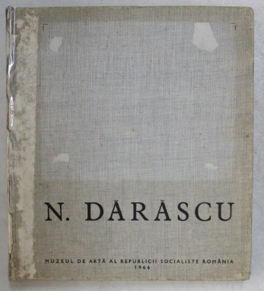 CATALOG DE PICTURA de PAULA CONSTANTINESCU si HARITON CLONARU , EXPOZITIA " NICOLAE DARASCU " , 1966 *COTOR LIPIT CU SCOTCH , LIPSA ILUSTRATIE COPERTA