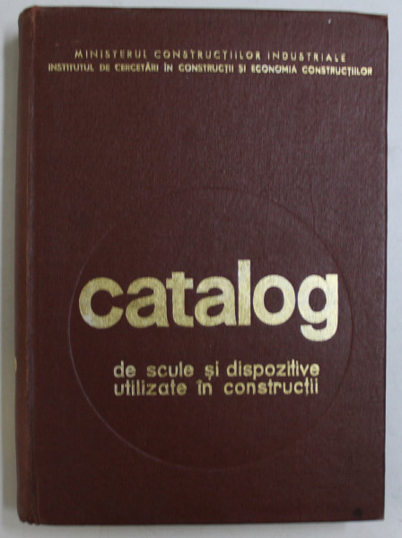 CATALOG DE SCULE SI DISPOZITIVE UTILIZATE IN CONSTRUCTII , 1972
