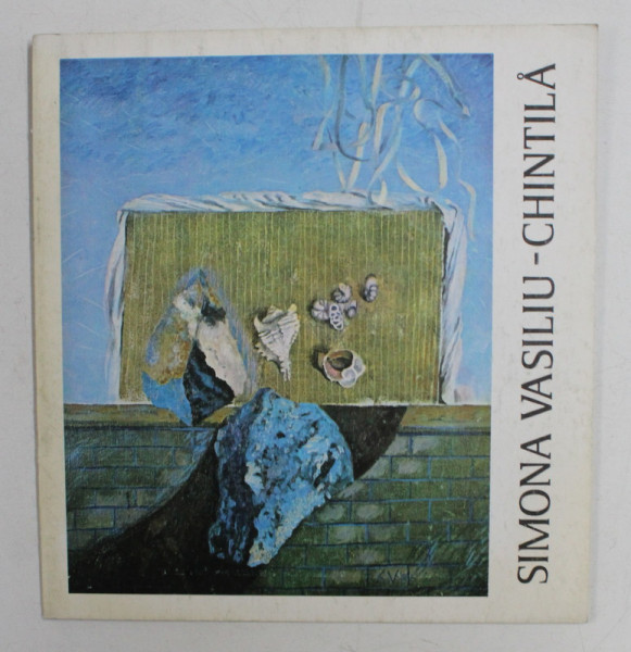 CATALOG EXPOZITIE SIMONA VASILIU - CHINTILA , 1991