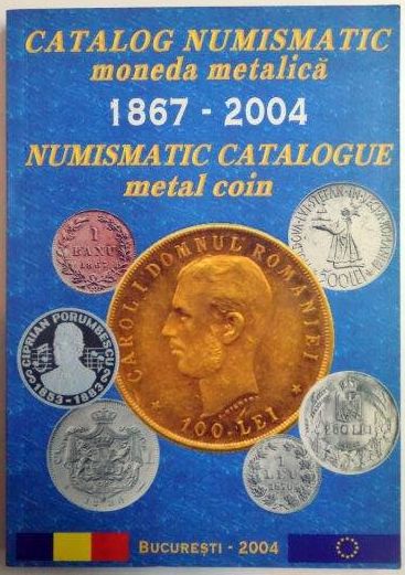 CATALOG NUMISMATIC MONEDA METALICA 1867 - 2004