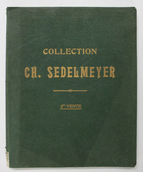 CATALOGUE DES TABLEAUX COMPOSANT LA COLLECTION CH. SEDELMEYER , TROISIEME VENTE , CATALOG DE LICITATIE , 1907