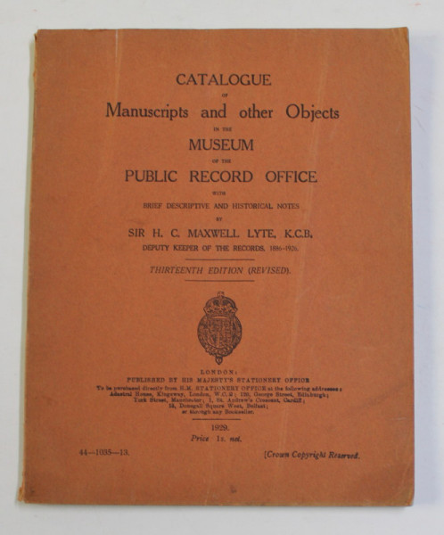 CATALOGUE OF MANUSCRIPTS AND OTHER OBJECTS IN THE MUSEUM OF THE PUBLIC RECORD OFFICE by H.C. MAXWELL LYTE , 1929