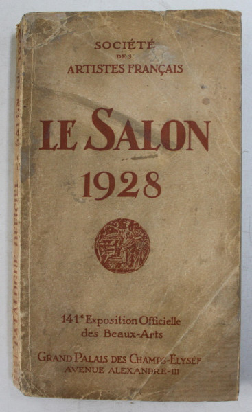 CATALOGUE OFFICIEL , LE SALON 1928 , 141e EXPOSITION OFFICIELLE DES BEAUX - ARTS , 1re EDITION , 1928