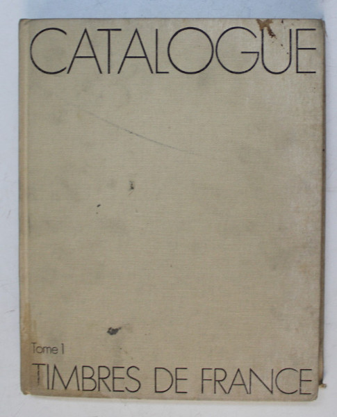 CATALOGUE SPECIALISE DES TIMBRES DE FRANCE , TOME I ( 1849 - 1900 ) , APARUT 1975