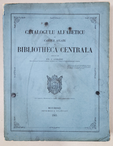 CATALOGUL ALFABETIC CU CARTILE AFLATE IN BIBLIOTECA CENTRALA BUC.1865  VOL.I-III