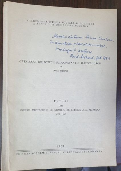 CATALOGUL BIBLIOTECII LUI CONSTANTIN TUFESCU ( 1845 ) de PAUL MIHAIL , 1982 , DEDICATIE *