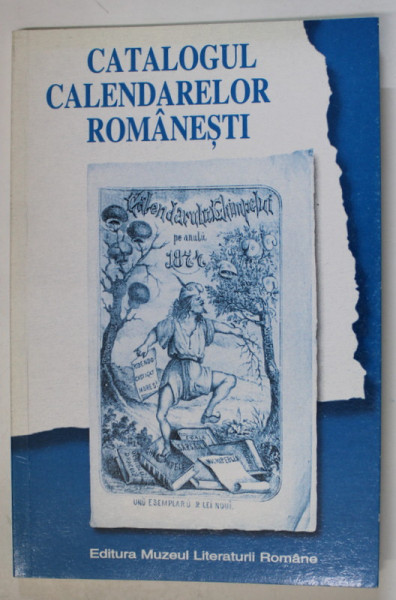 CATALOGUL CALENDARELOR ROMANESTI ( 1794 -1947 ) , editie de CATALIN  VIRGILIU ENE - TEODORESCU , 2000