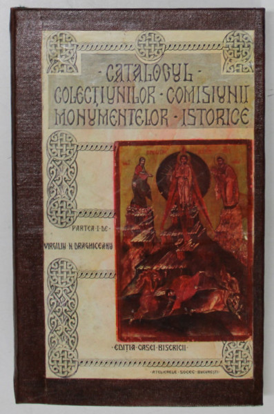 Catalogul colectiunilor comisiunilor monumentelor istorice de Virgiliu N.Draghiceanu - Bucuresti, 1913