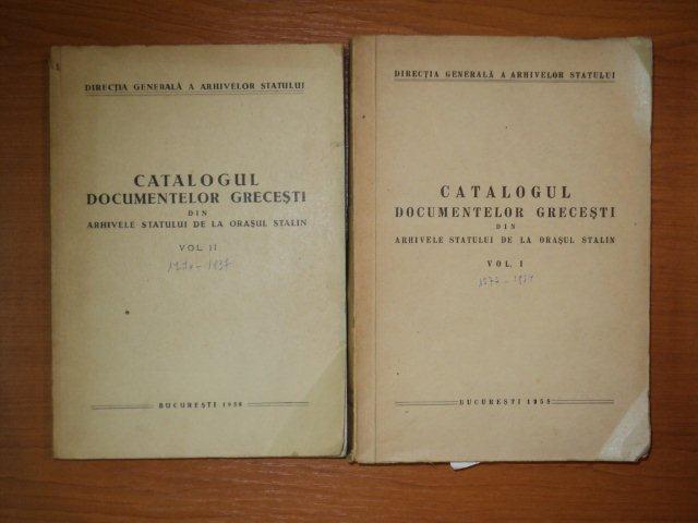 CATALOGUL DOCUMENTELOR GRECESTI DIN ARHIVELE STATULUI DE LA ORASUL LATIN VOL I , II , 1958