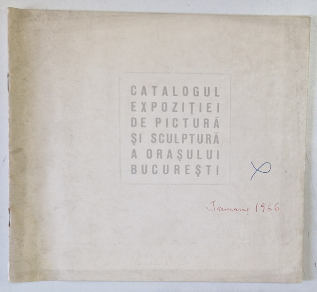 CATALOGUL EXPOZITIEI DE PICTURA SI SCULPTURA A ORASULUI BUCURESTI , 1965