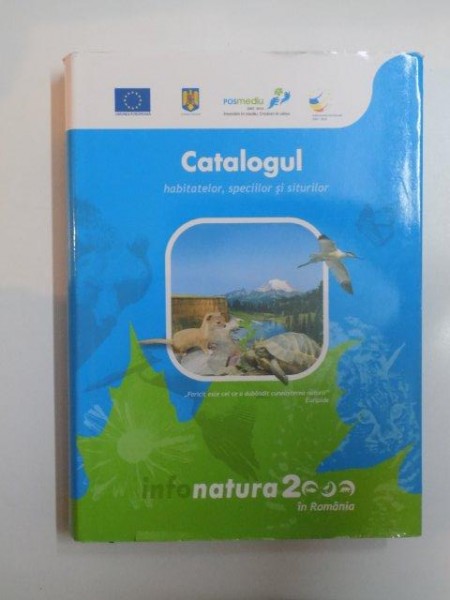 CATALOGUL HABITATELOR , SPECIILOR SI SITURILOR , 2013
