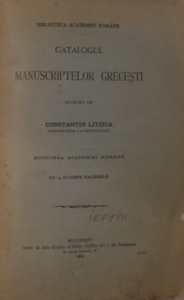 CATALOGUL MANUSCRIPTELOR GRECESTI de CONSTANTIN LITZICA , EDITIA ACADEMIEI ROMANE , 1909